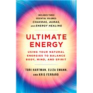 Ultimate Energy: Using Your Natural Energies to Balance Body, Mind, and Spirit