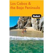 Fodor's Los Cabos & the Baja Peninsula, 1st Edition