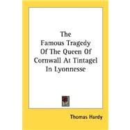 The Famous Tragedy of the Queen of Cornwall at Tintagel in Lyonnesse