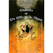 Cinderilla or the Little Glass Slipper