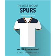 The Little Book of Spurs Over 170 Lilywhite Quotes!