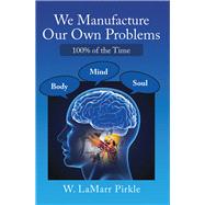 We Manufacture Our Own Problems