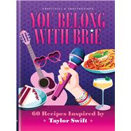 You Belong with Brie 60 Recipes Inspired by Taylor Swift