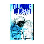 Till Murder Do Us Part: A Marlow O'Kelley Mystery