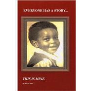 Everyone Has a Story, This Is Mine
