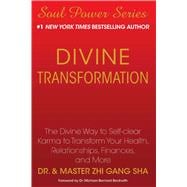 Divine Transformation The Divine Way to Self-clear Karma to Transform Your Health, Relationships, Finances, and More