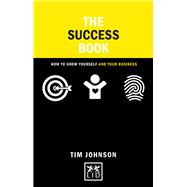 The Success Book How to Grow Yourself and Your Business