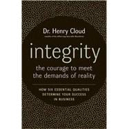 Integrity : The Courage to Meet the Demands of Reality