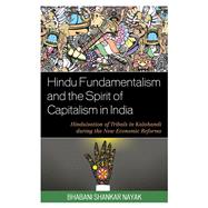 Hindu Fundamentalism and the Spirit of Capitalism in India Hinduisation of Tribals in Kalahandi during the New Economic Reforms
