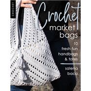 Crochet Market Bags 10 Fresh Fun Handbags & Totes,9780811739689