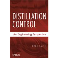 Distillation Control : An Engineering Perspective