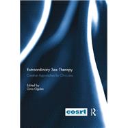 Extraordinary Sex Therapy: Creative Approaches for Clinicians