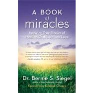 A Book of Miracles Inspiring True Stories of Healing, Gratitude, and Love