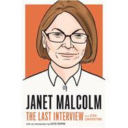 Janet Malcolm: The Last Interview and Other Conversations