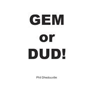 Gem or 	Dud!
