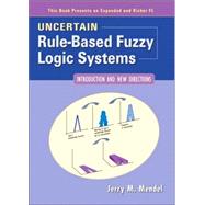 Uncertain Rule-Based Fuzzy Logic Systems Introduction and New Directions