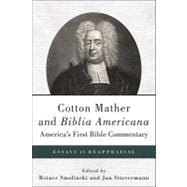Cotton Mather and Biblia Americana-America's First Bible Commentary