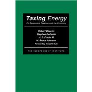 Taxing Energy Oil Severance Taxation and the Economy
