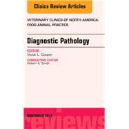 Diagnostic Pathology: An Issue of Veterinary Clinics