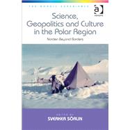 Science, Geopolitics and Culture in the Polar Region: Norden Beyond Borders