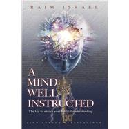 A Mind Well Instructed The Key to Unlock Your Biblical Understanding