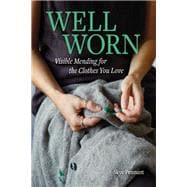 Well Worn Visible Mending for the Clothes You Love