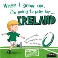 When I Grow Up, I'm Going to Play for Ireland (Rugby)
