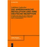 Die Amerikanische Revolution Und Ihre Deutsche Rezeption