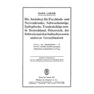 Die Anstalten für Psychisch- und Nervenkranke, Schwachsinnige, Epileptische, Trunksüchtige usw. in Deutschland, Österreich, der Schweiz und den baltischen sowie anderen Grenzländern