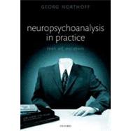 Neuropsychoanalysis in Practice Brain, Self and Objects