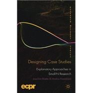 Designing Case Studies Explanatory Approaches in Small-N Research
