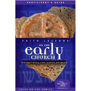 Faith Lessons on the Early Church (Church Vol. 5) Participant's Guide