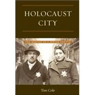 Holocaust City: The Making of a Jewish Ghetto