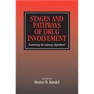 Stages and Pathways of Drug Involvement: Examining the Gateway Hypothesis