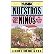 Raising Nuestros Ninos Bringing Up Latino Children in a Bicultural World