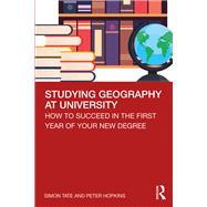 Studying Geography at University: How to Succeed in the First Year of Your New Degree,9780815369691