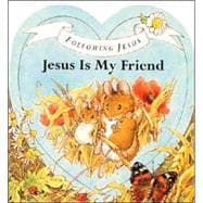 Jesus Is My Friend : Following Jesus