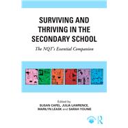Surviving and Thriving in the Secondary School: The NQT's essential companion
