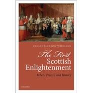 The First Scottish Enlightenment Rebels, Priests, and History