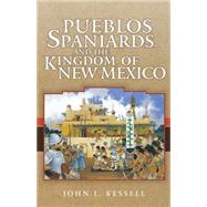 Pueblos, Spaniards, and The Kingdom of New Mexico