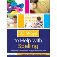 33 Ways to Help with Spelling: Supporting Children who Struggle with Basic Skills