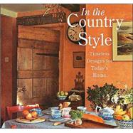 In The Country Style Timeless Designs for Today's Home