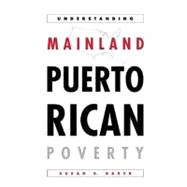 Understanding Mainland Puerto Rican Poverty,9781566399692