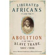 Liberated Africans and the Abolition of the Slave Trade, 1807-1896