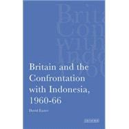 Britain and the Confrontation With Indonesia, 1960-66
