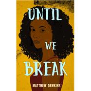 Until We Break