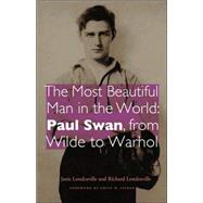 The Most Beautiful Man in the World: Paul Swan, from Wilde to Warhol