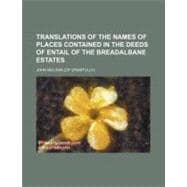 Translations of the Names of Places Contained in the Deeds of Entail of the Breadalbane Estates