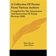 Collection of Poems from Various Authors : Compiled for the Amusement and Instruction of Young Persons (1856)