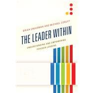 The Leader Within Understanding and Empowering Teacher Leaders